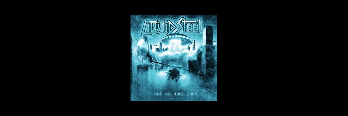 LIQUID STEEL- Fire In The Sky ON VINYL - Liquid Steel Metalizer