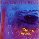 CAT SCRATCH BAND- Say It To My Face...