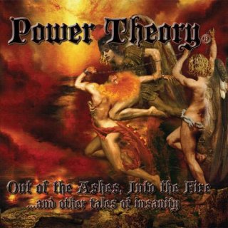 POWER THEORY- Out Of The Ashes, Into The Fire