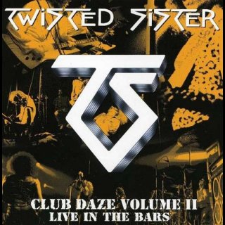 TWISTED SISTER- Club Daze Vol. II