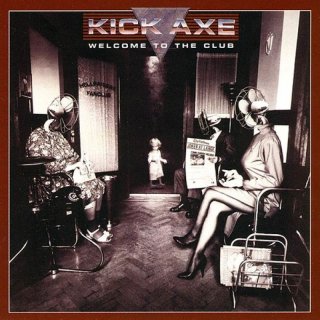 KICK AXE- Welcome To The Club