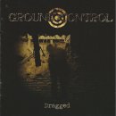 GROUND CONTROL- Dragged