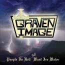 GRAVEN IMAGE- People In Hell Still Want Ice Water