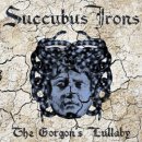 SUCCUBUS IRONS- The Gorgon´s Lullaby