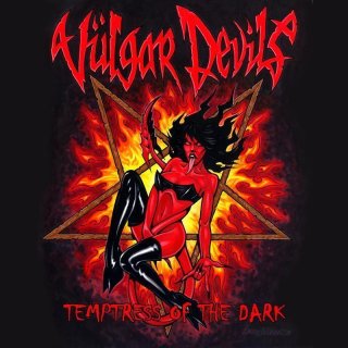 VULGAR DEVILS- Temptress Of The Dark