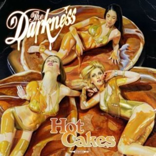 DARKNESS, THE- Hot Cakes