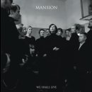 MANSION- We Shall Live